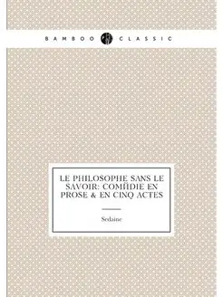 Le philosophe sans le savoir comédie en prose & en