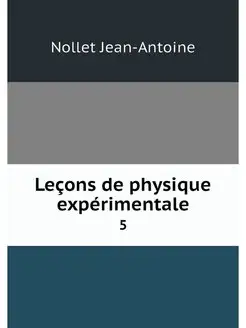 Lecons de physique experimentale. 5