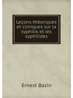 Lecons theoriques et cliniques sur la