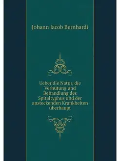 Ueber die Natur, die Verhutung und Be