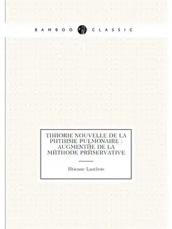 Théorie nouvelle de la phthisie pulmonaire augment