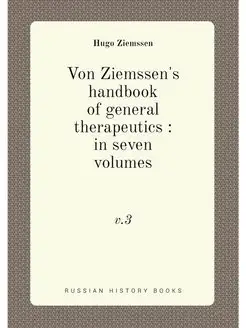 Von Ziemssen's handbook of general th