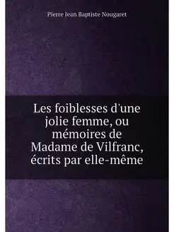 Les foiblesses d'une jolie femme, ou mémoires de Mad