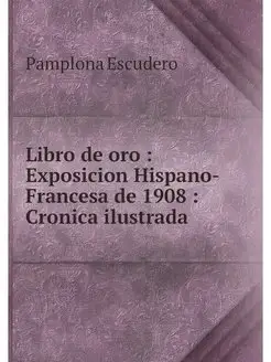 Libro de oro Exposicion Hispano-Fra