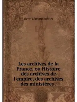 Les archives de la France, ou Histoir