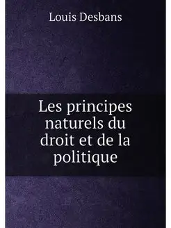 Les principes naturels du droit et de la politique