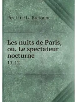 Les nuits de Paris, ou, Le spectateur