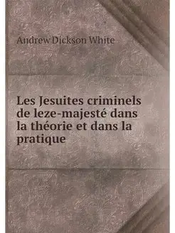 Les Jesuites criminels de leze-majest