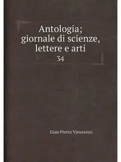 Antologia giornale di scienze, lettere e arti. 34