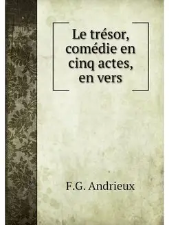 Le tresor, comedie en cinq actes, en