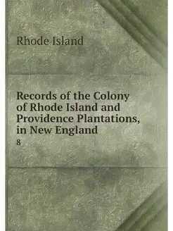 Records of the Colony of Rhode Island