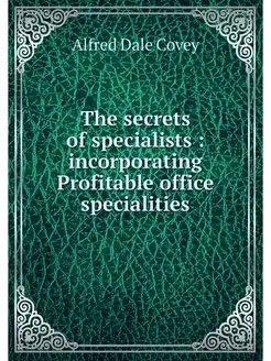 The secrets of specialists incorpor