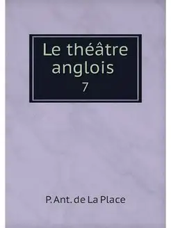 Le theatre anglois . 7