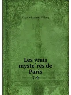 Les vrais mysteres de Paris. 7-9