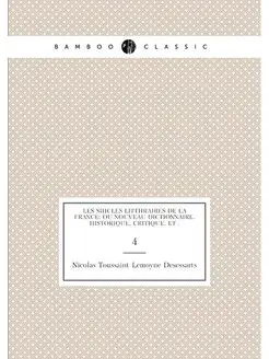 Les siècles littéraires de la France ou Nouveau dic