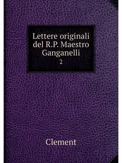 Lettere originali del R.P. Maestro Ga