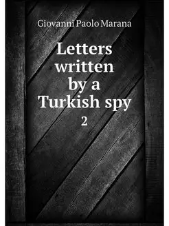 Letters written by a Turkish spy. 2