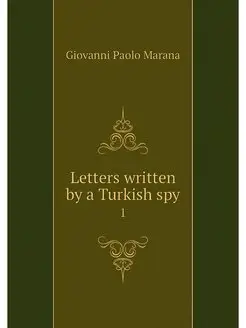 Letters written by a Turkish spy. 1