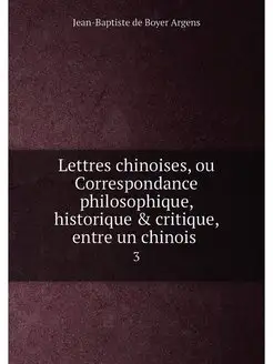 Lettres chinoises, ou Correspondance philosophique