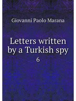 Letters written by a Turkish spy. 6