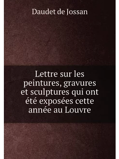 Lettre sur les peintures, gravures et sculptures qui