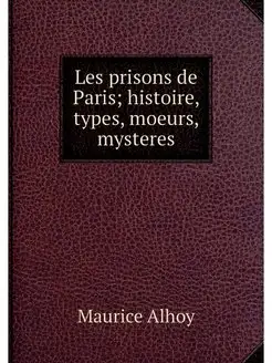 Les prisons de Paris histoire, types