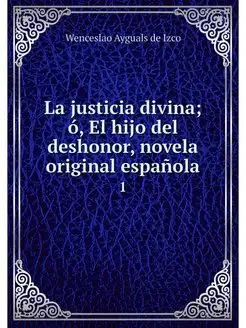 La justicia divina o, El hijo del de