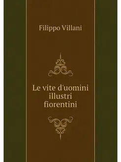 Le vite d'uomini illustri fiorentini