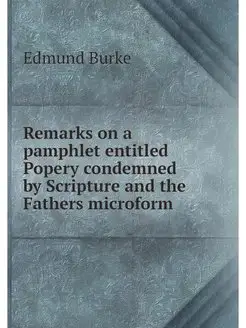 Remarks on a pamphlet entitled Popery