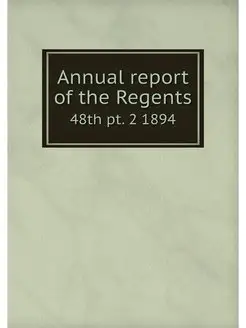 Annual report of the Regents. 48th pt