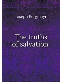 The truths of salvation