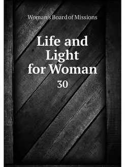 Life and Light for Woman. 30