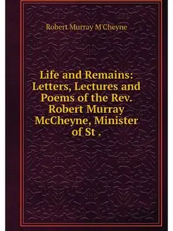 Life and Remains Letters, Lectures a