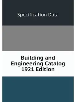 Building and Engineering Catalog 1921