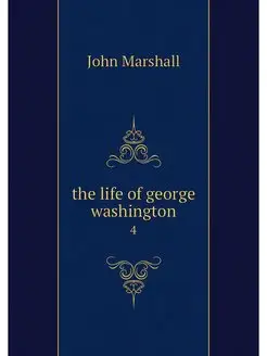 the life of george washington. 4