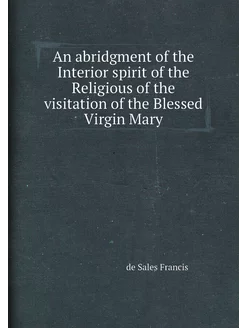 An abridgment of the Interior spirit of the Religiou