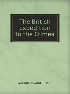 The British expedition to the Crimea