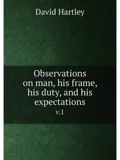 Observations on man, his frame, his duty, and his ex