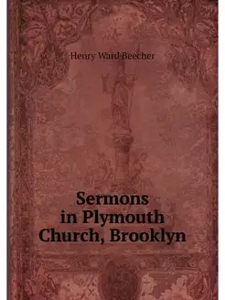 Sermons in Plymouth Church, Brooklyn