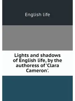 Lights and shadows of English life, b