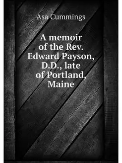 A memoir of the Rev. Edward Payson, D