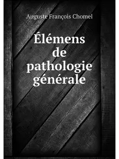 Elemens de pathologie generale