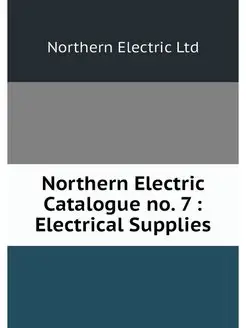 Northern Electric Catalogue no. 7 E