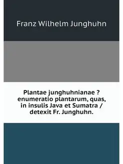 Plantae junghuhnianae ?enumeratio pla