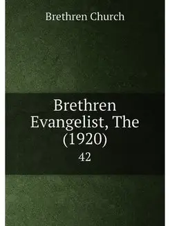 Brethren Evangelist, The (1920). 42