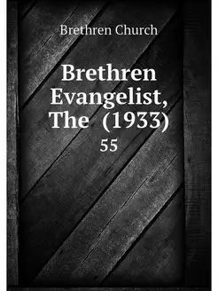 Brethren Evangelist, The (1933). 55