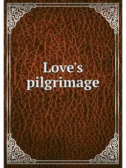 Love's pilgrimage