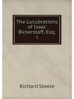 The Lucubrations of Isaac Bickerstaff