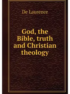 God, the Bible, truth and Christian t