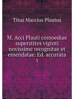 M. Acci Plauti comoediae superstites